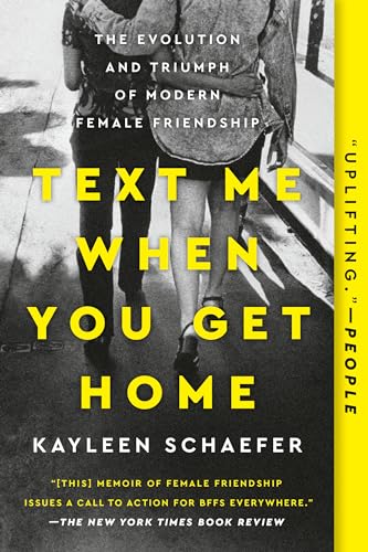 Text Me When You Get Home: The Evolution and Triumph of Modern Female Friendship von Dutton